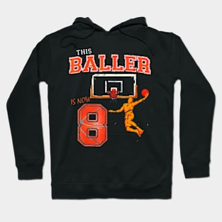 This Basketball Baller Is Now 8 Years Old Happy My Birthday Hoodie